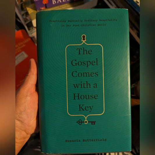 The Gospel Comes With A Housekey by Rosaria Butterfield